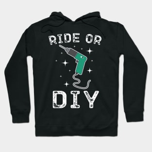 Ride Or DIY Hoodie